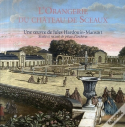 Capa do artigo L'Orangerie Du Château De Sceaux ; Une Oeuvre De Jules Hardouin-Mansart ; Étude Et Recueil De Pièces D'Archive