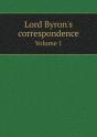 Lord Byron'S Correspondence Volume 1 - Preview