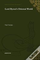 Lord Byron'S Oriental World
