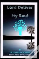 Lord Deliver My Soul