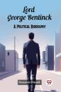 Lord George Bentincka Political Biography (Edition2024) - Preview