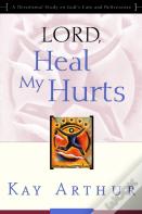 Lord, Heal My Hurts