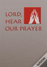 Lord, Hear Our Prayer