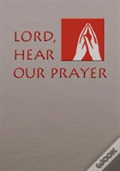 Lord, Hear Our Prayer