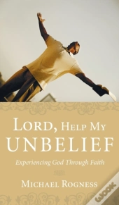 Lord, Help My Unbelief