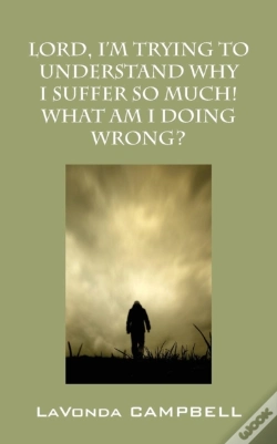 Capa do artigo Lord, I'M Trying To Understand Why I Suffer So Much! What Am I Doing Wrong?