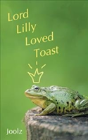 Lord Lilly Loved Toast - Preview