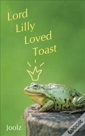 Lord Lilly Loved Toast