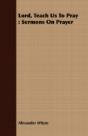 Lord, Teach Us To Pray : Sermons On Pray - Preview