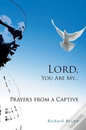 Lord, You Are My...Prayers From A Captive