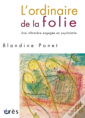 L'Ordinaire De La Folie ; Une Infirmière Engagée En Psychiatrie