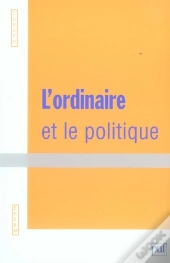 L'Ordinaire Et Le Politique
