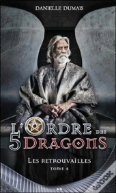 L'Ordre Des 5 Dragons - Les Retrouvailles Tome 4
