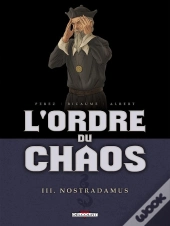 L'Ordre Du Chaos Tome 3 ; Nostradamus