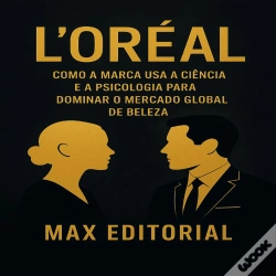 Capa do artigo L'Oréal: Como A Marca Usa A Ciência E A Psicologia Para Dominar O Mercado Global De Beleza