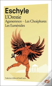 L'Orestie : Agamemnon - Les Choéphores - Les Euménides