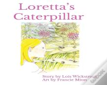 Loretta'S Caterpillar (8 X 10 Paperback)