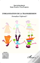 L'Organisation De La Trangression ; Formaliser L'Informel ?
