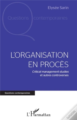Capa do artigo L'Organisation En Procès : Critical Management Studies Et Autres Controverses