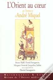 L'Orient Au Coeur ; Melanges En L'Honneur D'Andre Miquel