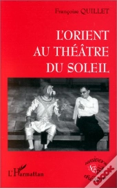 L'Orient Au Théâtre Du Soleil