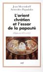 L'Orient Chretien Et L'Essor De La Papaute ; L'Eglise 1071-1453 - Preview
