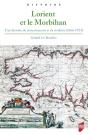 Lorient Et Le Morbihan ; Une Histoire De Ressentiments Et De Rivalités (1666-1914) - Preview
