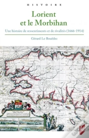 Capa do artigo Lorient Et Le Morbihan ; Une Histoire De Ressentiments Et De Rivalités (1666-1914)