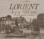 Lorient Il Y A 100 Ans ; En Cartes Postales - Preview