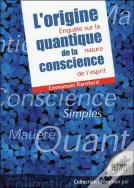 L'Origine Quantique De La Conscience ; Enquête Sur La Nature De L'Esprit
