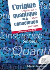 L'Origine Quantique De La Conscience : Enquête Sur La Nature De L'Esprit