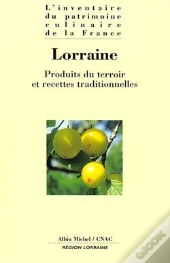 Lorraine : Produits Du Terroir Et Recettes Traditionnelles