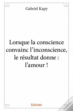 Capa do artigo Lorsque La Conscience Convainc L?Inconscience, Le Resultat Donne : L'Amour !