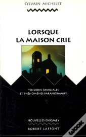 Lorsque La Maison Crie ; Tensions Familiales Et Phénomènes Paranormaux