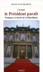 Lorsque Le Président Paraît ; Pratiques Et Rituels De La République - Preview