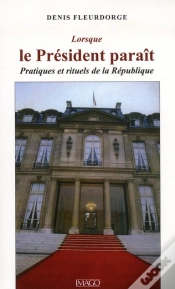 Capa do artigo Lorsque Le Président Paraît ; Pratiques Et Rituels De La République