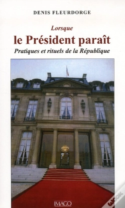 Capa do artigo Lorsque Le Président Paraît ; Pratiques Et Rituels De La République