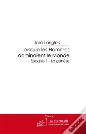 Lorsque Les Hommes Dominaient Le Monde