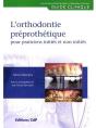 L'Orthodontie Preprothetique Pour Practitiens Inities Et Non Inities - Preview