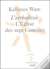 L'Orthodoxie ; L'Eglise Des Sept Conciles