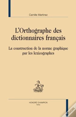 Capa do artigo L'Orthographe Des Dictionnaires Français ; La Construction De La Norme Graphique Par Les Lexicographes