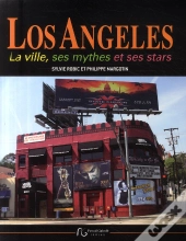 Los Angeles ; La Ville, Ses Mythes Et Ses Stars