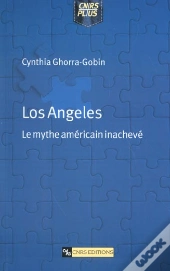 Los Angeles ; Le Mythe Americain Inacheve