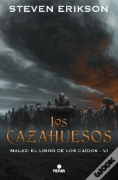 Los Cazahuesos (Malaz: El Libro De Los Caídos 6)