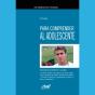 Los Consejos Del Psicólogo Para Comprender Al Adolescente - Preview