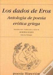 Los Dados De Eros, Antología De Poesía Erótica Griega
