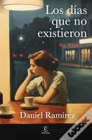 Los Dias Que No Existieron