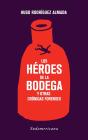 Los Héroes De La Bodega Y Otras Crónicas Forenses - Preview
