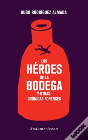 Capa do artigo Los Héroes De La Bodega Y Otras Crónicas Forenses