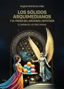 Los Sólidos Arquimedianos Y El Poder Del Arcángel Metatrón